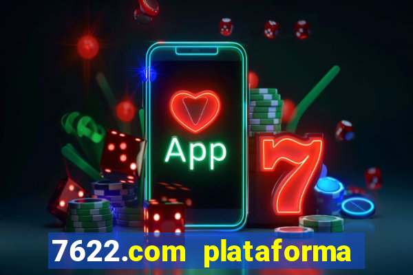 7622.com plataforma de jogos